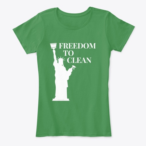 Freedom To Clean Housekeeping Gifts Kelly Green  T-Shirt Front
