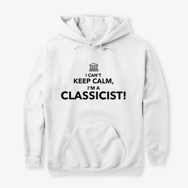 I Can't Keep Calm I'm A Classicist!