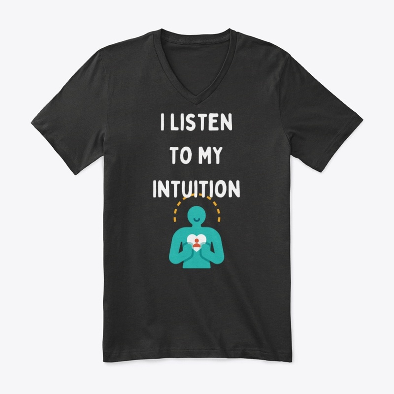 I Listen to My Intuition