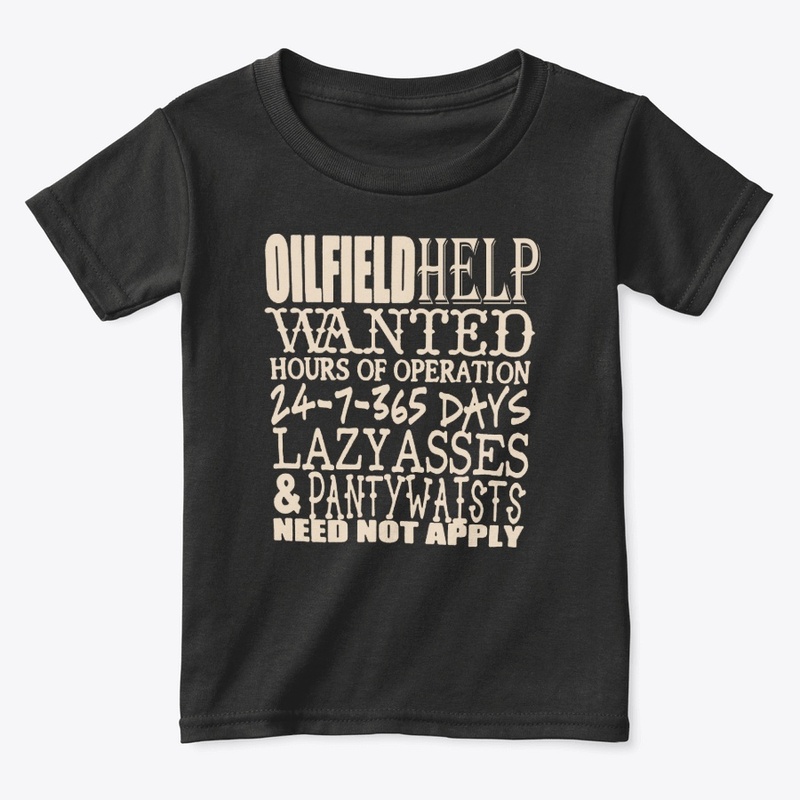 Oil Field Help  Wanted  Shirt