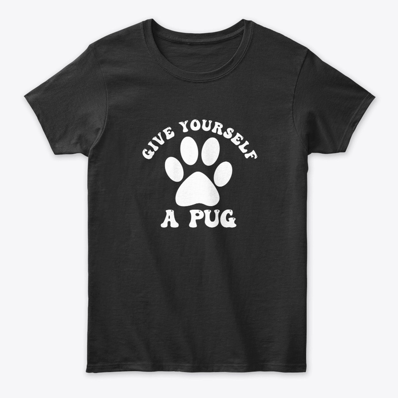 Give Yourself A Pug