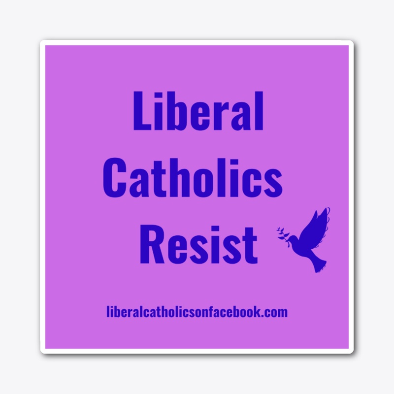 Liberal Catholics Resist