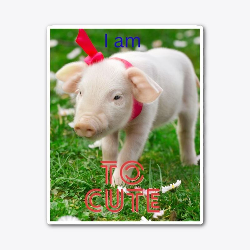 I am to cute
