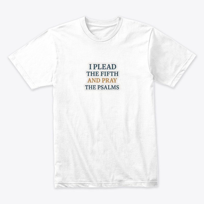  I Plead the Fifth and Pray the Psalms