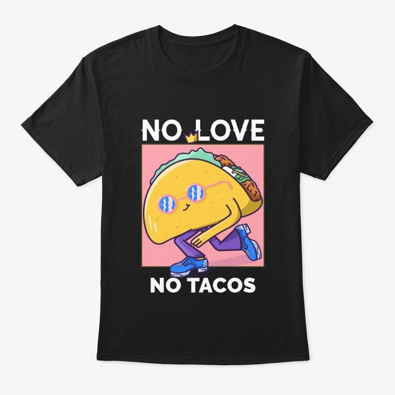 NO LOVE NO TACOS
