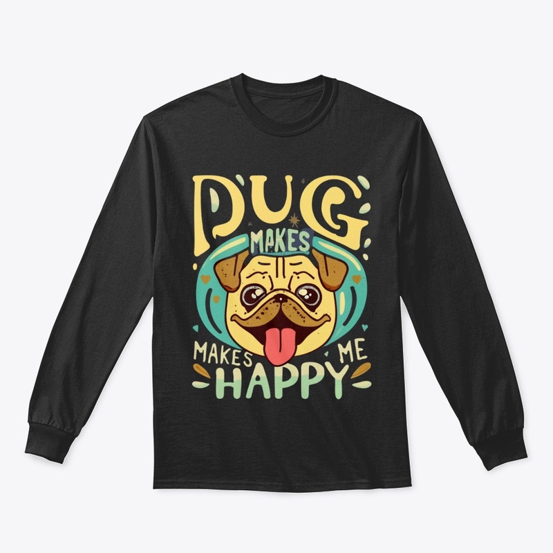 Pug Makes Me Happy - Instant Smile 