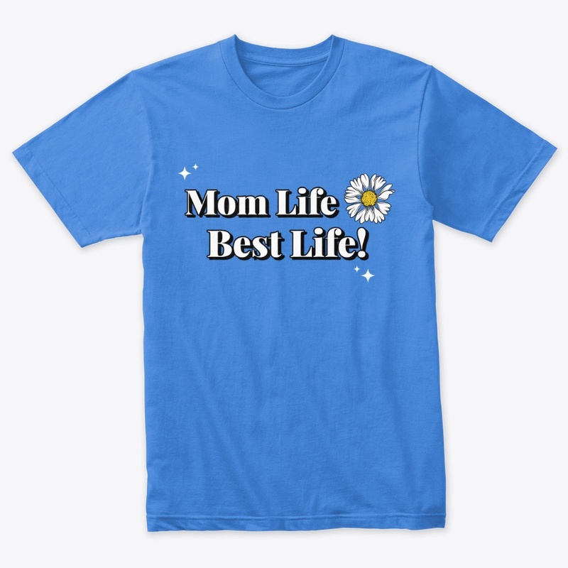 Mom Life, Best Life
