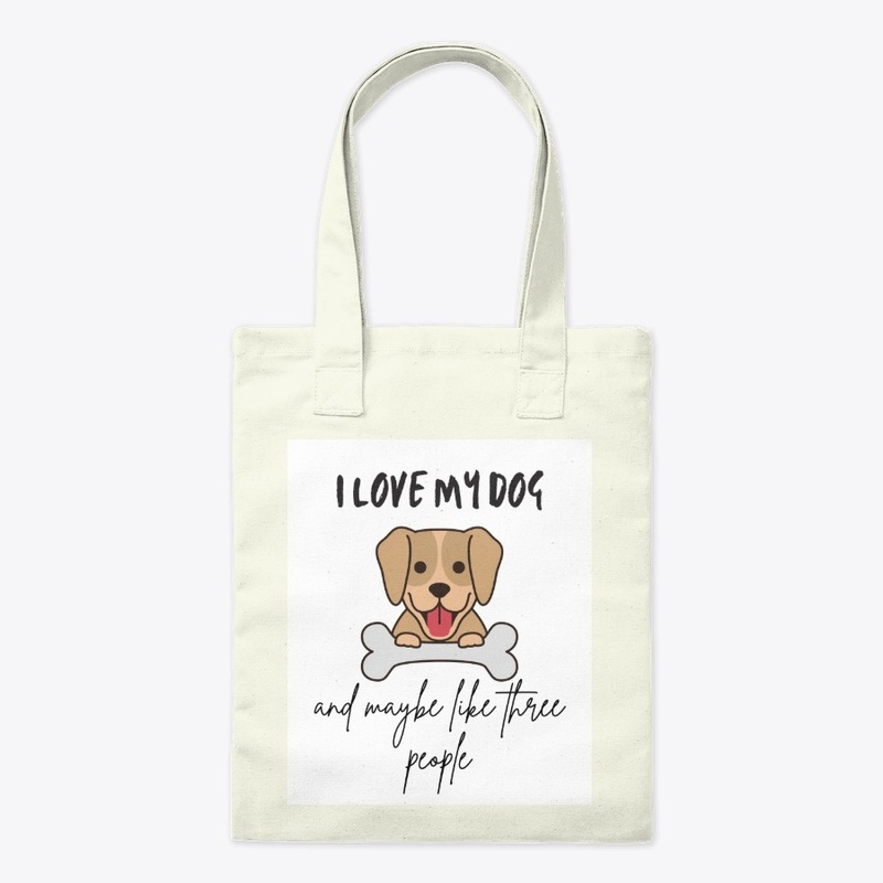 I Love My Dog And Maybe Like 3 People