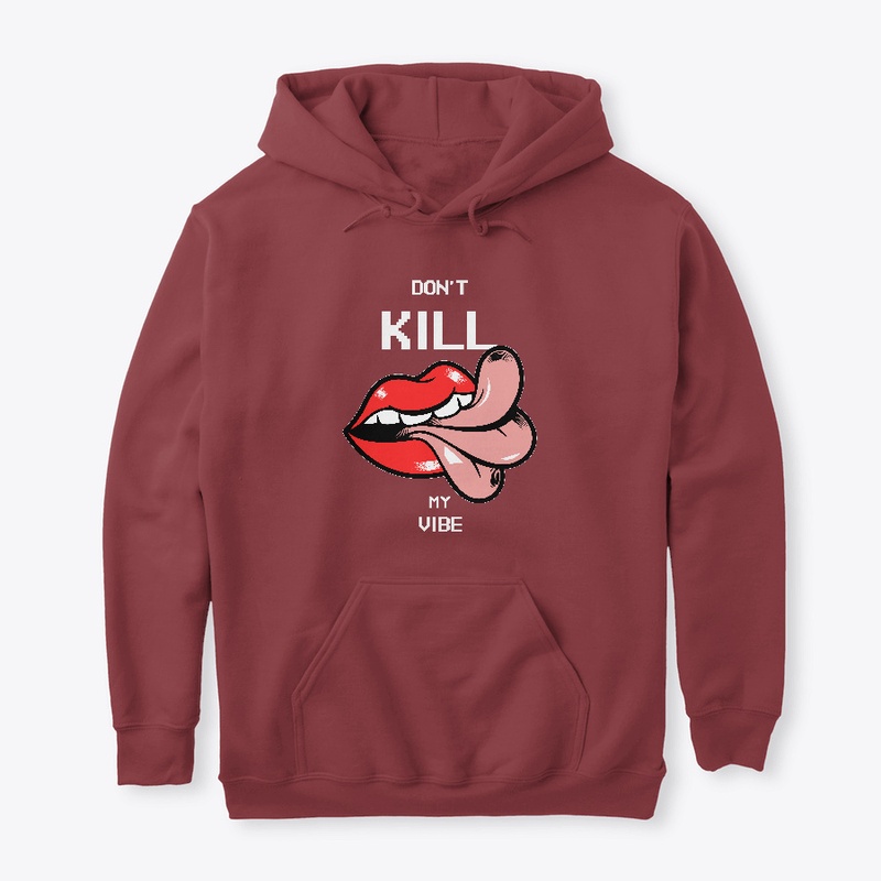 Don't Kill My Vibe Streetwear Apparel