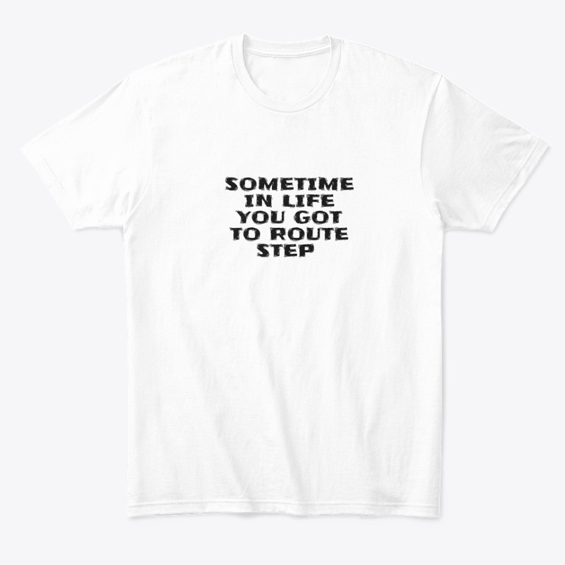 Sometime in Life You Got to Ro - Comfort Tee