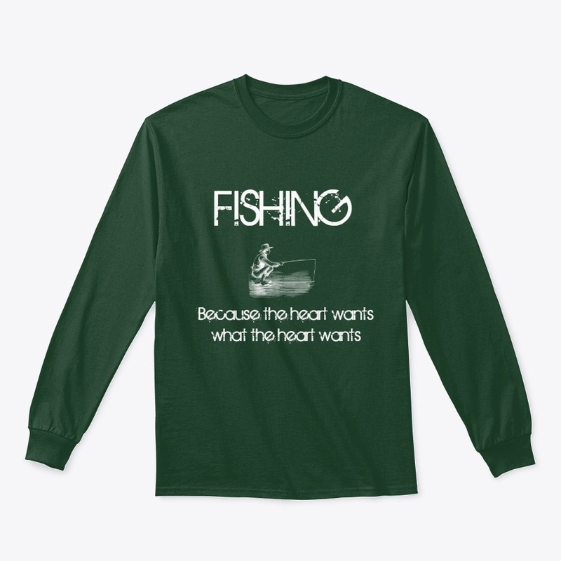 Fishing- What the Heart Wants Novelty T
