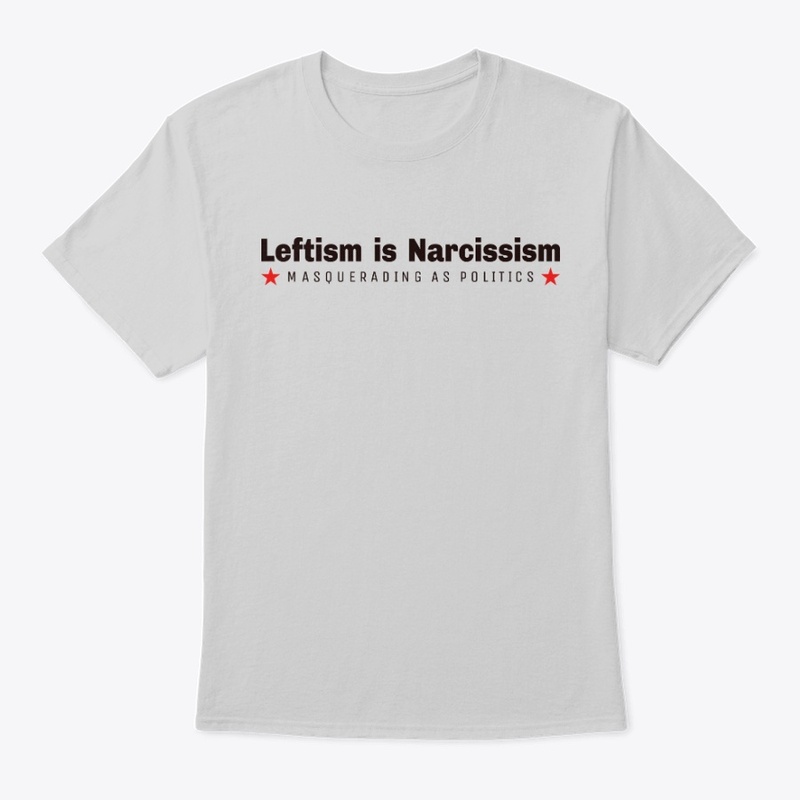 Leftism is Narcissism Masked as Politics