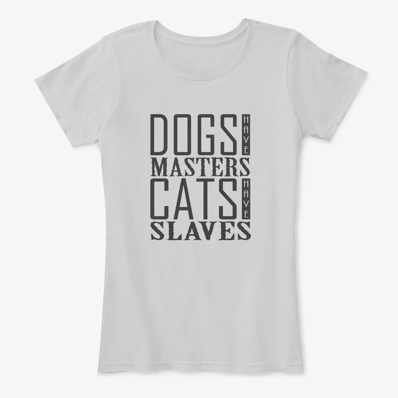 Dogs Have Masters, Cats Have Slaves