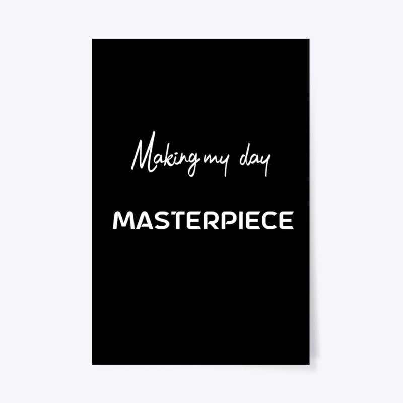 making my day a masterpiece