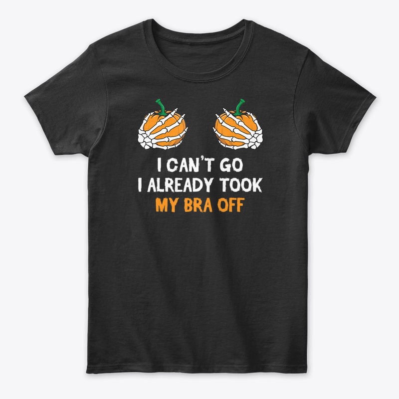 Halloween Pumpkin Can't Go I Already Too