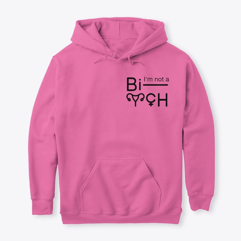 I'm Not a B-tch but ... Hoodie