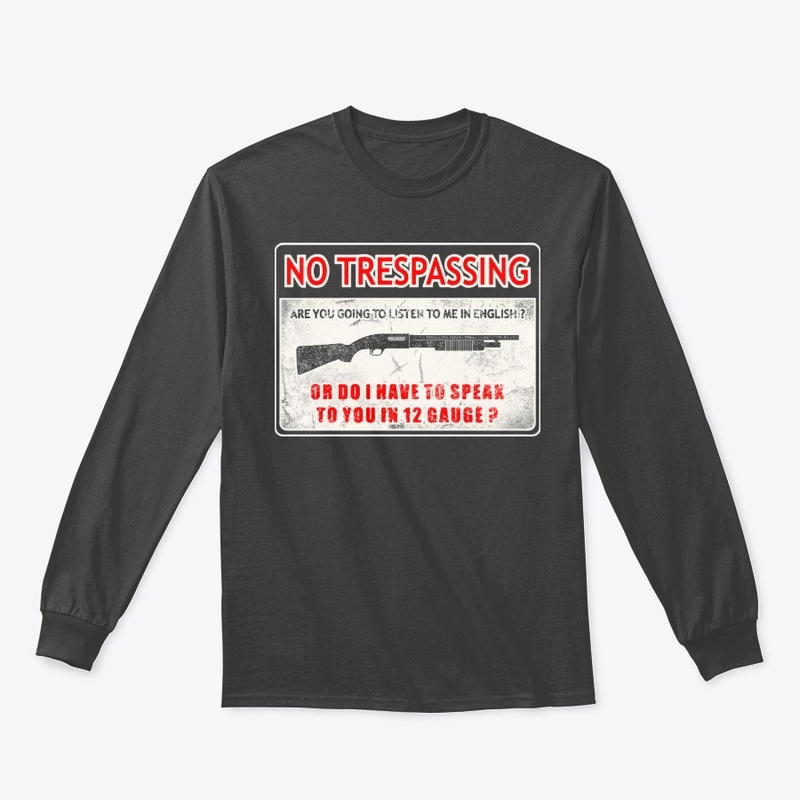 No Trespassing Speak To You In 12 Gauge