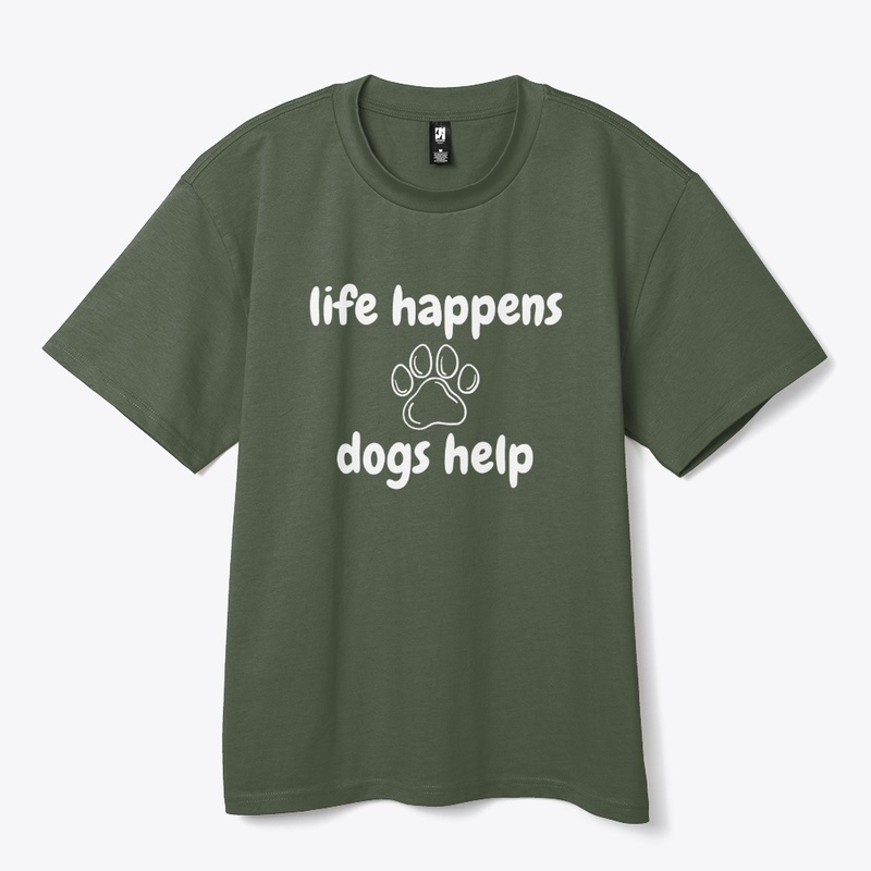 Life Happens Dogs Help|Dog Lover T-Shirt