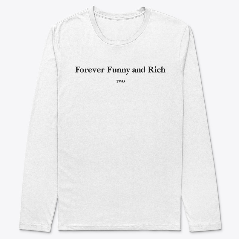 Forever Funny And Rich Two Shirt