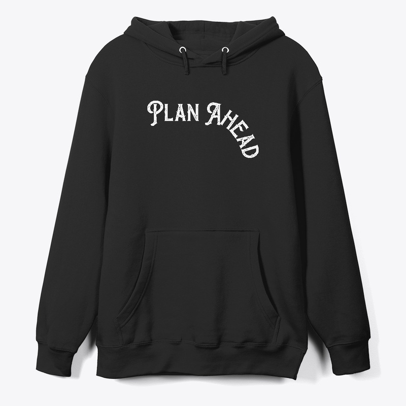 Plan Ahead