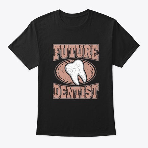 Future Dentist Gift Black T-Shirt Front