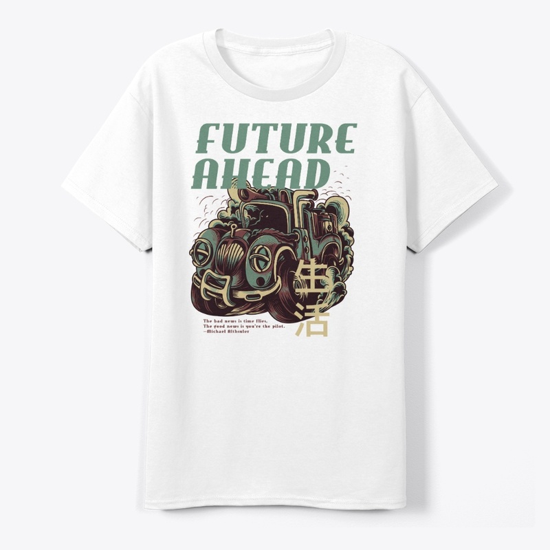 FUTURE AHEAD The bad news is time flies
