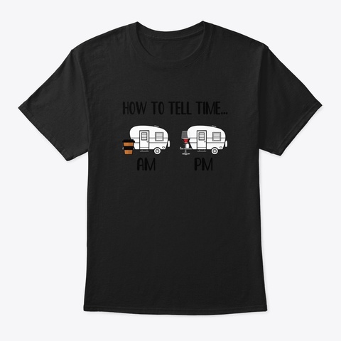 Camping How To Tell Time Black T-Shirt Front