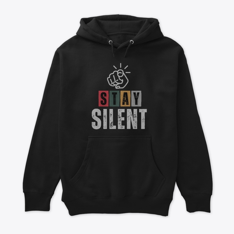 Stay Silent Bold Statement Tee