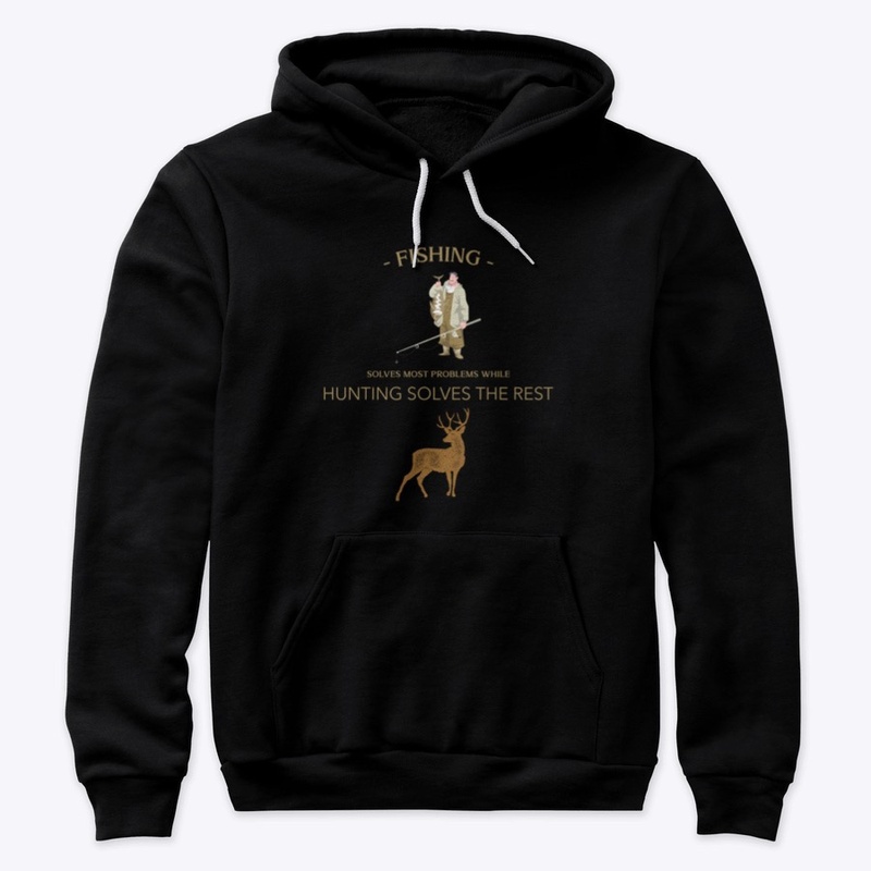 Fishing and Hunting Solves Problems. 