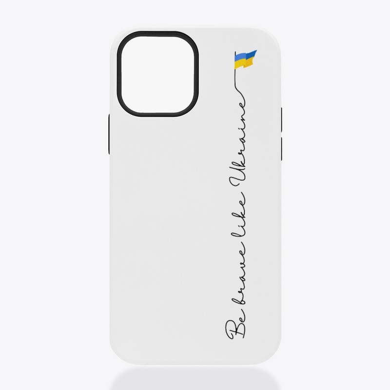 iPhone Case Be Brave Like Ukraine 🇺🇦💪