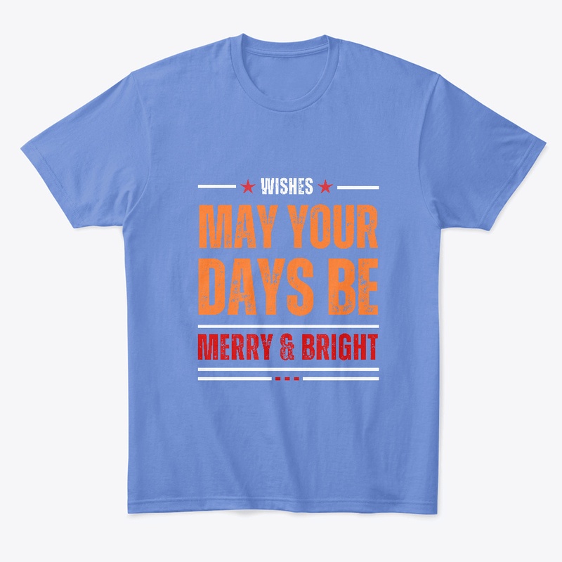 may your days be merry & bright t-shirt.