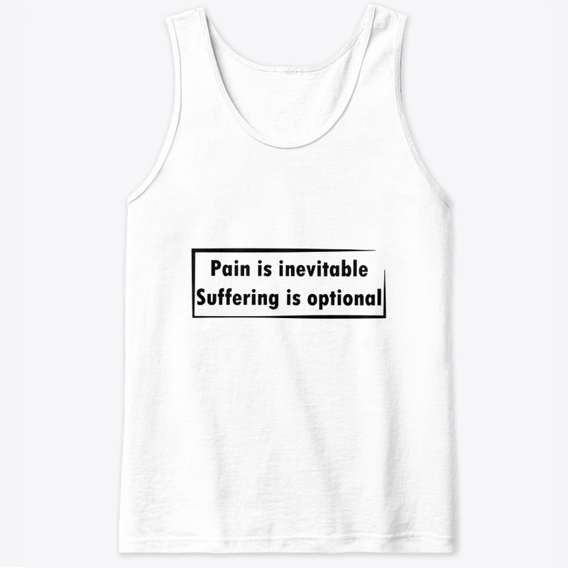 Pain is inevitable suffering is optional