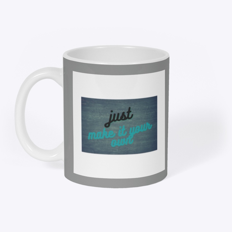 Just Make It Your Own
