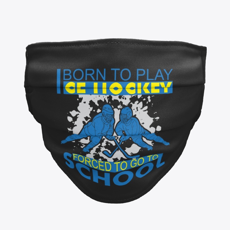 Born To Play Ice Hockey Cloth Face Mask