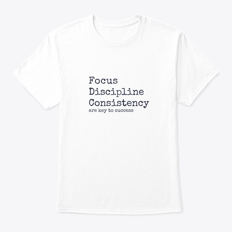 Focus Discipline Consistency | Success
