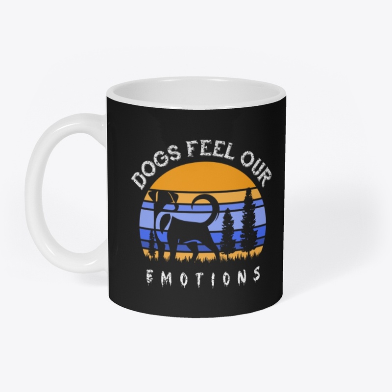 Dogs Feel Our Emotion  T-Shirt Design