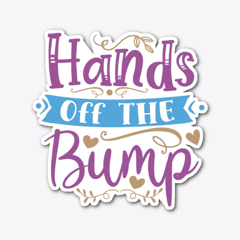 Hands Off The Bump Graphic Funny T-Shirt