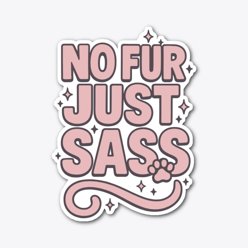 No Fur, Just Sass – Sphynx Cat Quote  