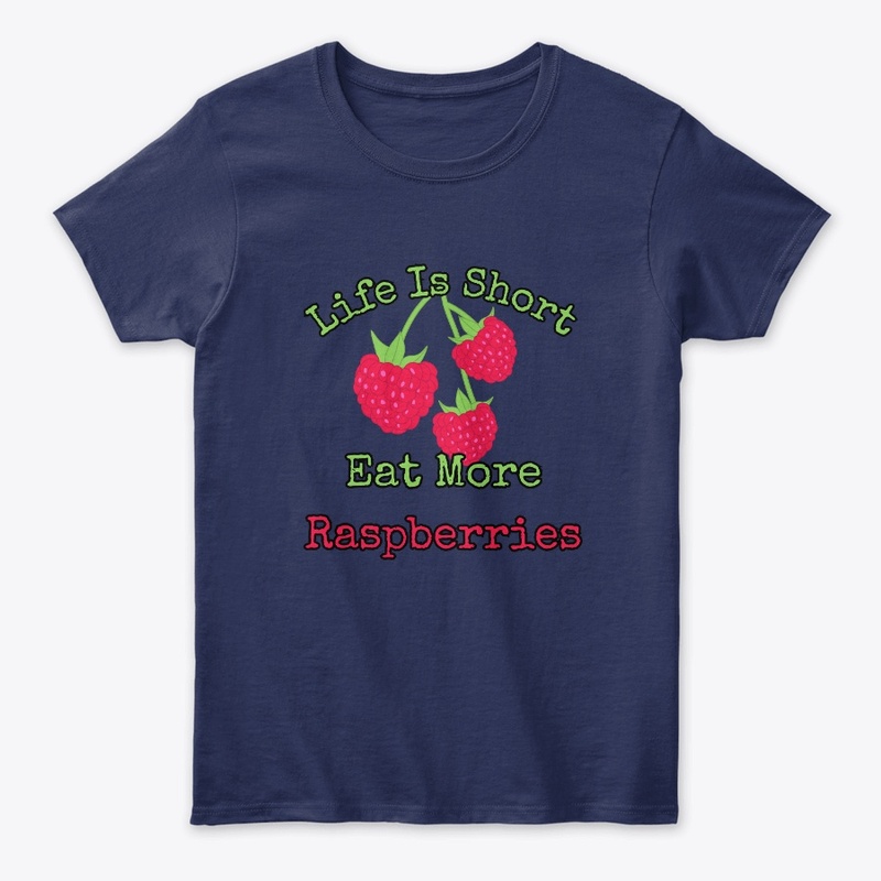 Life is short, eat more raspberries.
