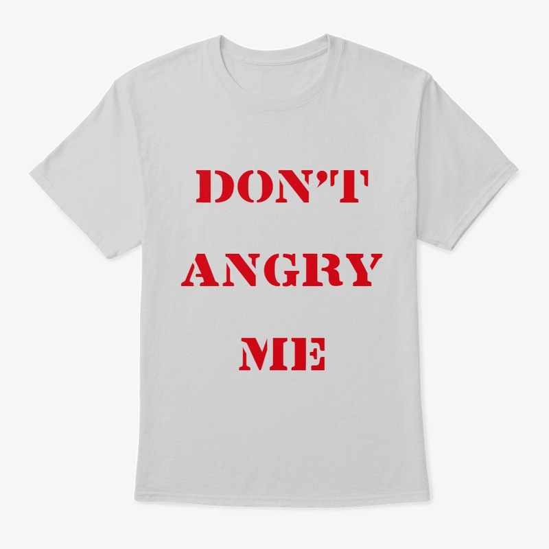 DON'T ANGRY ME 