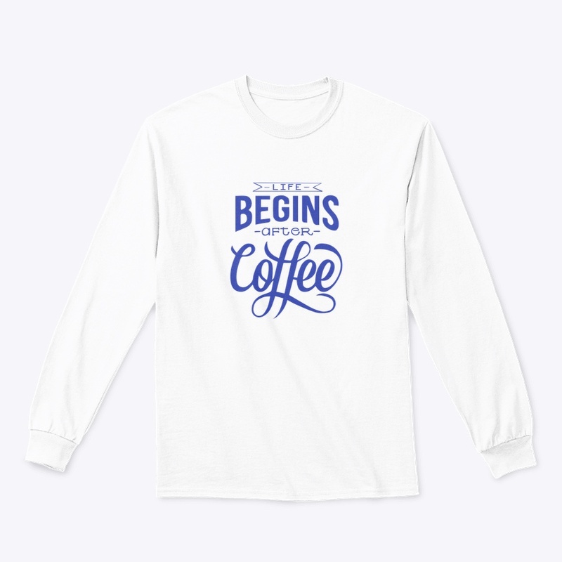 Life Begins After Coffee- Blue