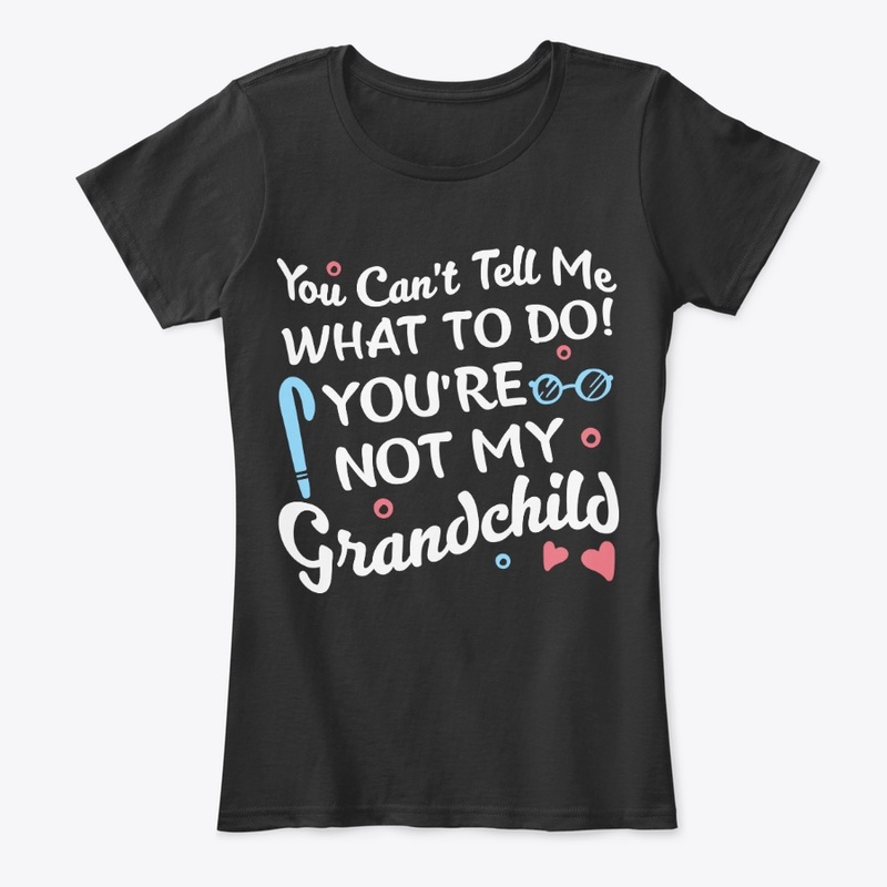 Not My Grandchild Funny Grandparent Gift