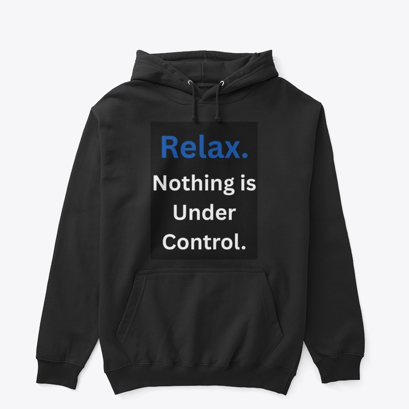 Relax. Nothing is under control