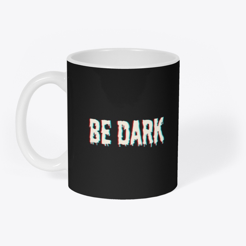 BE DARK Horror Merch