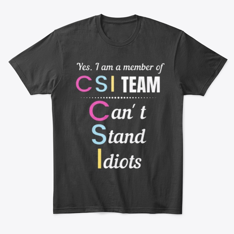 I am a memeber of CSI team shirt