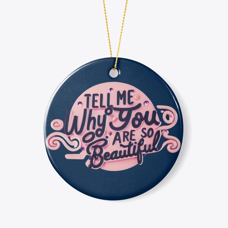 T-Shart Tell_me_why_you_are_so_beautiful
