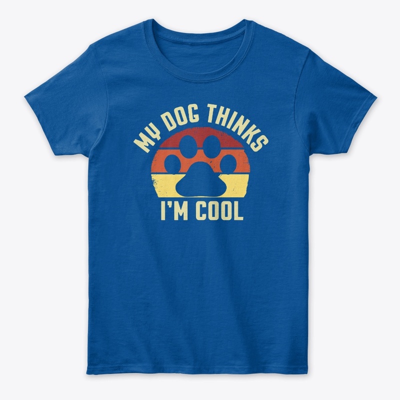 My Dog Thinks I'm Cool