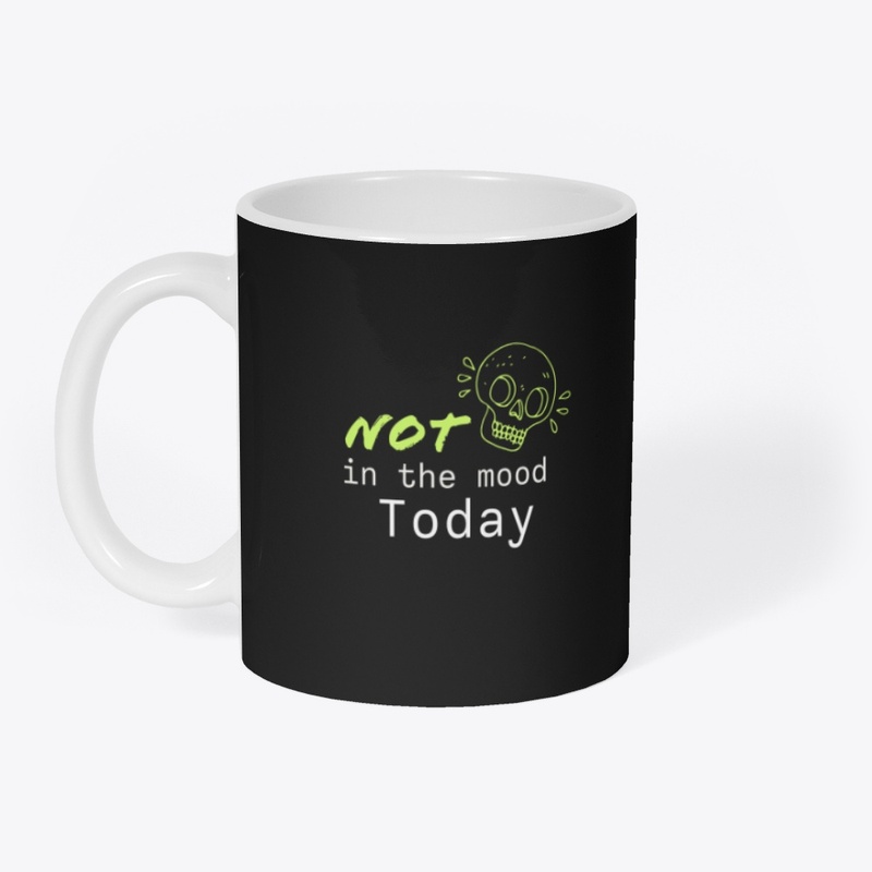 Not in the Mood Today" Unisex T-Shirt