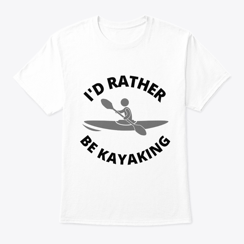 I'd Rather Be Kayaking - b