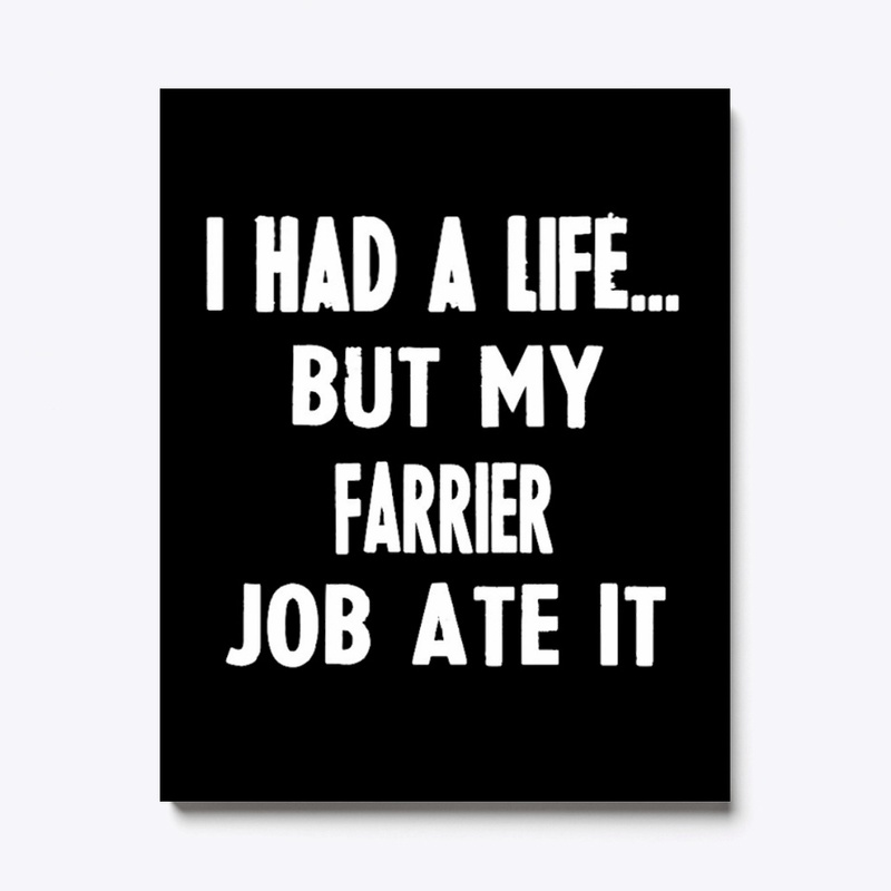 I Had A Life But My Farrier Job Ate It